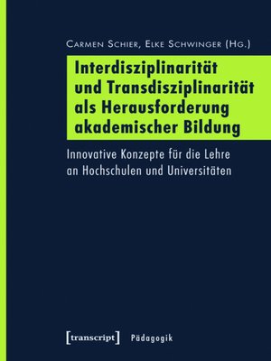 cover image of Interdisziplinarität und Transdisziplinarität als Herausforderung akademischer Bildung
